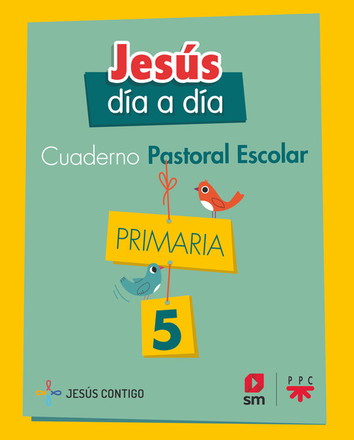 CUADERNO DE PASTORAL ESCOLAR JESUS DIA A DIA. PRIMARIA 5