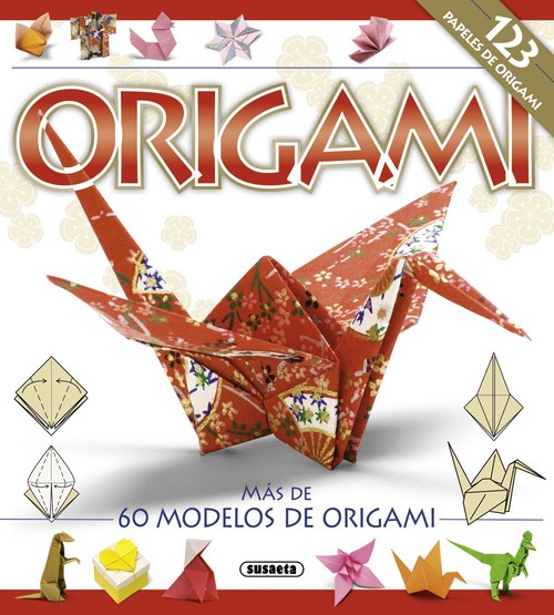 ORIGAMI. MAS DE 60 MODELOS DE ORIGAMI