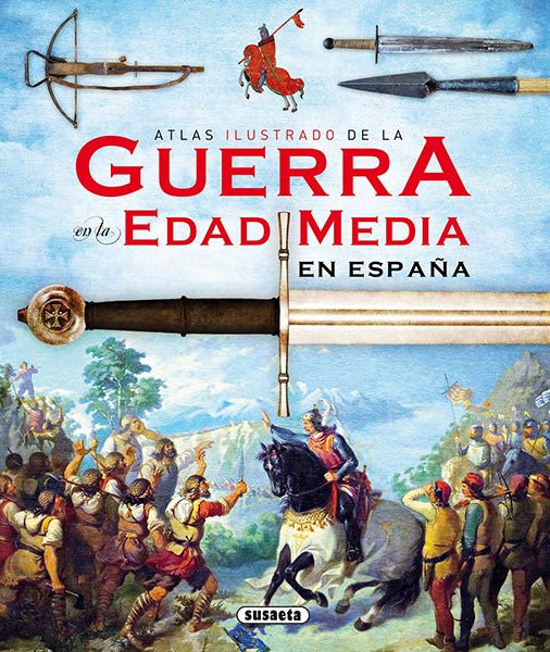 ATLAS ILUSTRADO DE LA GUERRA EN LA EDAD MEDIA EN ESPA�A