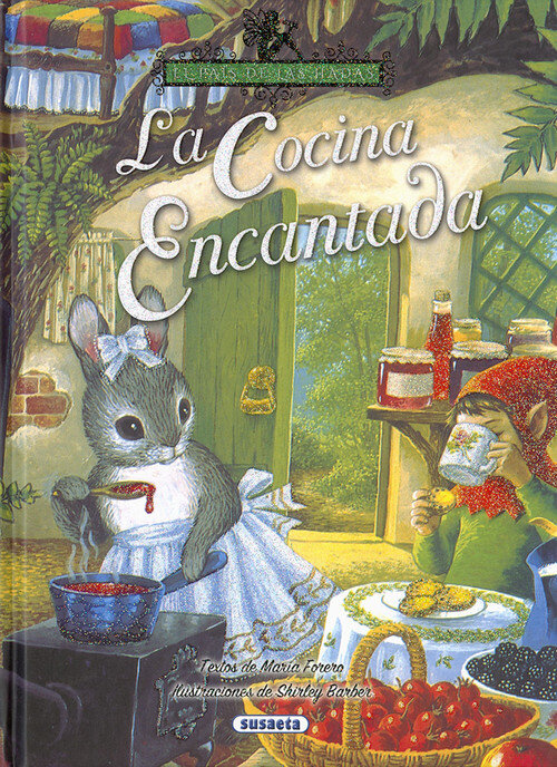 COCINA ENCANTADA, LA (EL PAIS DE LAS HADAS 7)