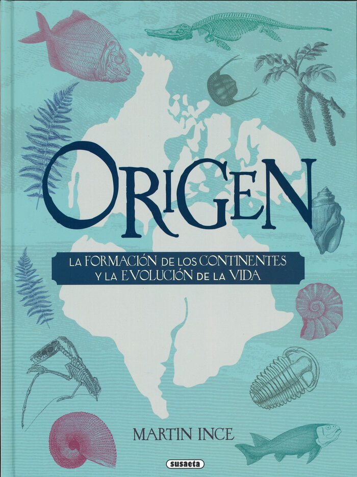 ORIGEN. LA FORMACION DE LOS CONTINENTES Y LA EVOLUCION DE L