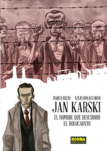JAN KARSKI. EL HOMBRE DESCUBRIO EL HOLOCAUSTO