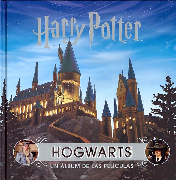 J.K. ROWLING'S WIZARDING WORLD: HOGWARTS. UN ALBUM DE LAS PE
