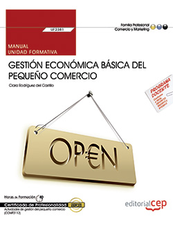 MANUAL, GESTION ECONOMICA BASICA DEL PEQUE�O COMERCIO (UF238