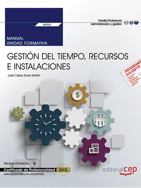 MANUAL, GESTION DEL TIEMPO, RECURSOS E INSTALACIONES (UF0324