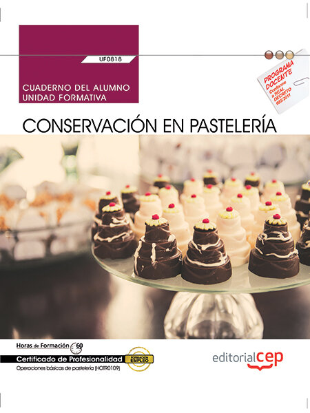 CUADERNO DEL ALUMNO, CONSERVACION EN PASTELERIA (UF0818), CE