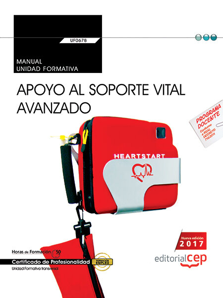 MANUAL, APOYO AL SOPORTE VITAL AVANZADO (TRANSVERSAL: UF0678