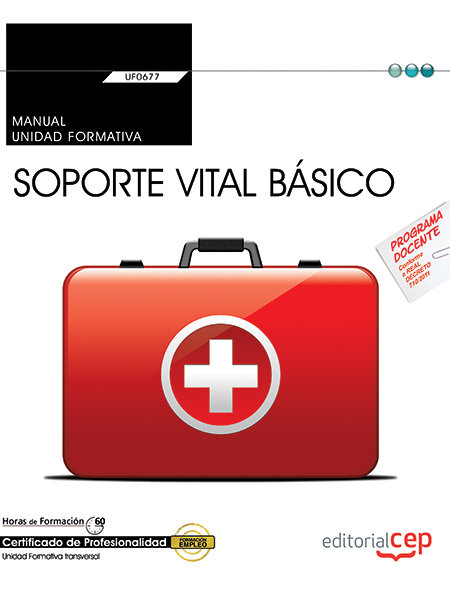 MANUAL, SOPORTE VITAL BASICO (TRANSVERSAL: UF0677), CERTIFIC