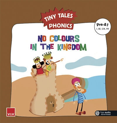 NO COLOURS IN THE KINGDOM. TINY TALES PHONICS PRE-A1 (I,EE,C