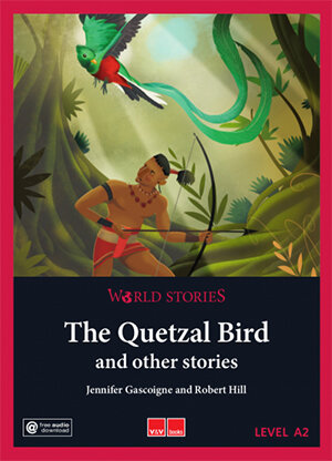 QUETZAL BIRD WORLD STORIES LEVEL 1 A2,THE