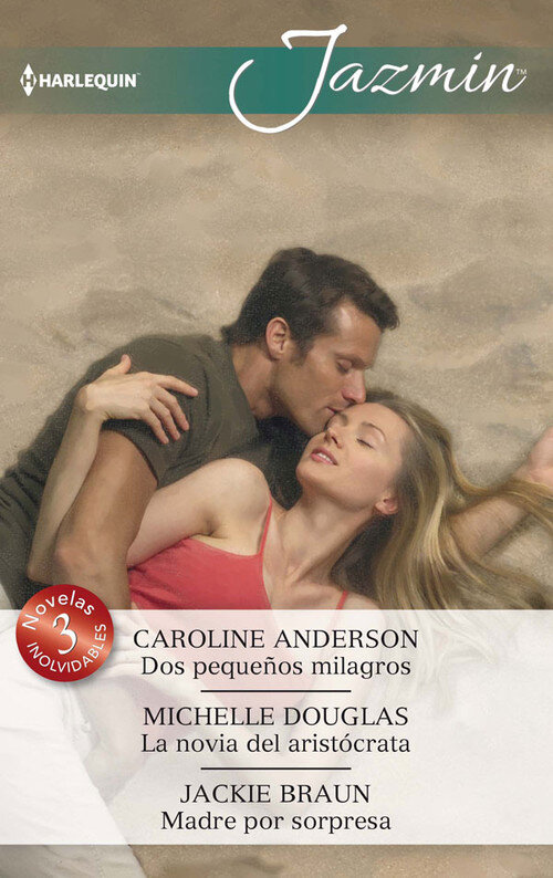 DOS PEQUE�OS MILAGROS / LA NOVIA DEL ARISTOCRATA / MADRE POR