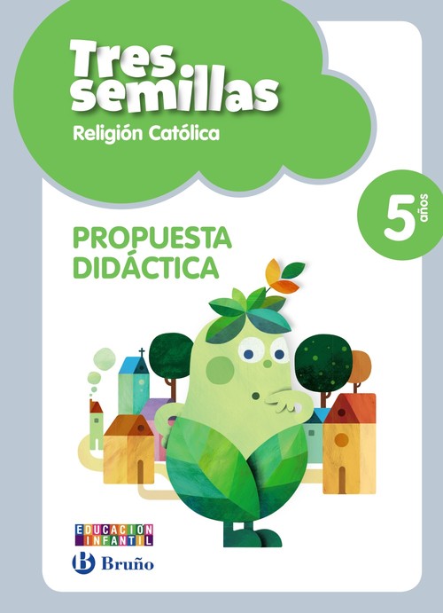 RELIGION CATOLICA TRES SEMILLAS 5 A�OS PROPUESTA DIDACTICA