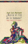 HACIA EL FIN DE LO HUMANO?-AUGE Y DECL.