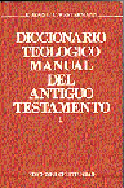 DICCIONARIO TEOLOGICO MANUAL DEL ANTIGUO TESTAMENTO - TOMO I