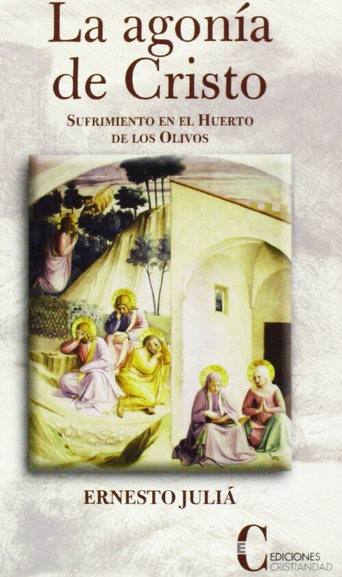 AGONIA DE CRISTO, LA. SUFRIMIENTO EN EL HUERTO DE LOS OLIVOS