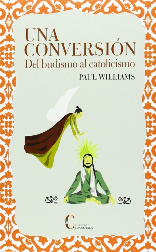 CONVERSION, UNA . DEL BUDISMO AL CATOLICISMO (RUSTICA)