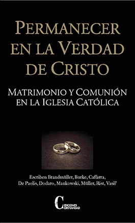 PERMANECER EN LA VERDAD DE CRISTO. MATRIMONIO Y COMUNION EN