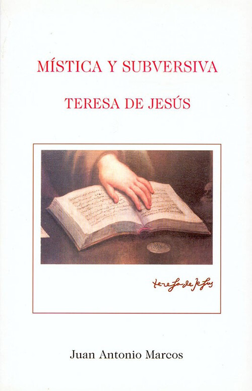 MISTICA Y SUBVERSIVA. TERESA DE JESUS