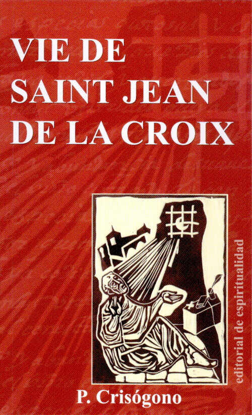 VIE DE SAINT JEAN DE LA CROIX