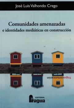 COMUNIDADES AMENAZADAS E IDENTIDADES MEDIATICAS EN CONSTRUCC