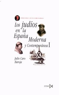 JUDIOS EN LA ESPA�A MODERNA Y CONTEMPORANEA I, LOS