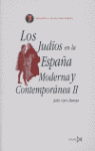 JUDIOS EN LA ESPA�A MODERNA Y CONTEMPORANEA II, LOS