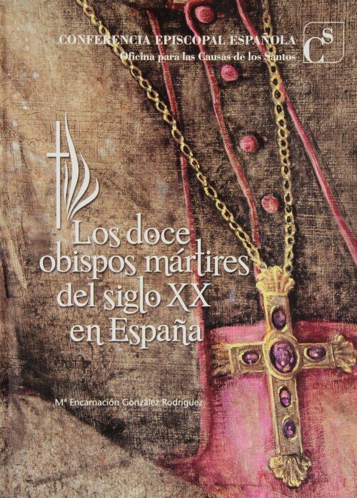 DOCE OBISPOS MARTIRES DEL SIGLO XX EN ESPA�A
