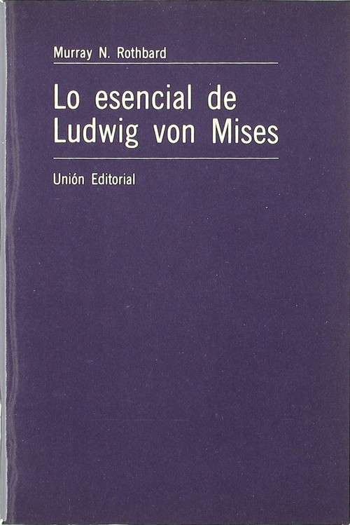 LO ESENCIAL DE LUDWIG VON MISES