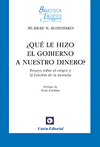 QUE LE HIZO EL GOBIERNO A NUESTRO DINERO ENSAYO SOBRE ORIGE