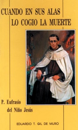 CUANDO EN SUS ALAS LO COGIO LA MUERTE. P. EUFRASIO DEL NI�O