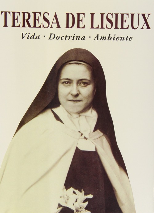 TERESA DE LISIEUX, VIDA. DOCTRINA. AMBIENTE