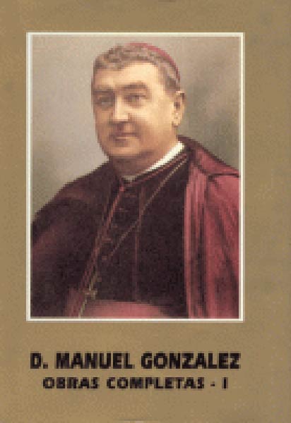 D.MANUEL GONZALEZ.OBRAS COMPLETAS I.ESCRITOS EUCARISTICO