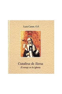 CATALINA DE SIENA. EL CORAJE DE LA IGLESIA