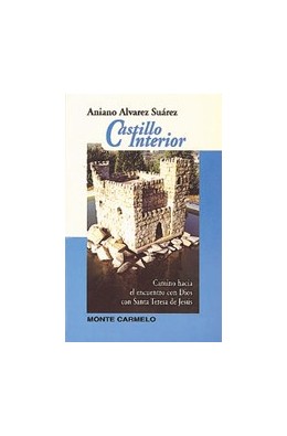 CASTILLO INTERIOR. CAMINO HACIA EL ENCUENTRO CON DIOS