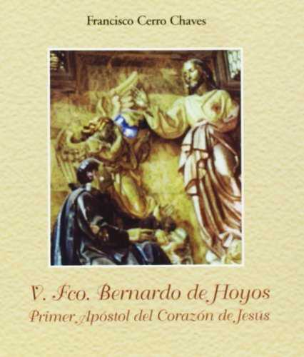 FRANCISCO BERNARDO DE HOYOS, PRIMER APOSTOL DEL CORAZON DE J