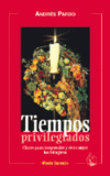 TIEMPOS PRIVILEGIADOS. CLAVES PARA COMPRENDER Y VIVIR MEJOR