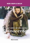 INOCENTE, EL. EL QUE VIENE DE OTRA PARTE