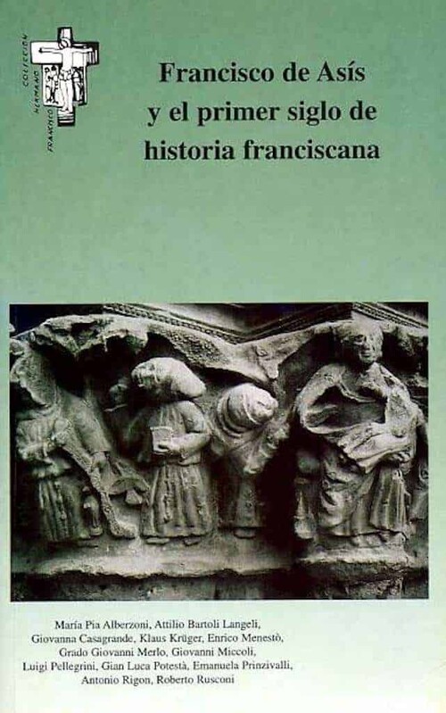 FRANCISCO DE ASIS Y EL PRIMER SIGLO DE HISTORIA FRANCISCANA