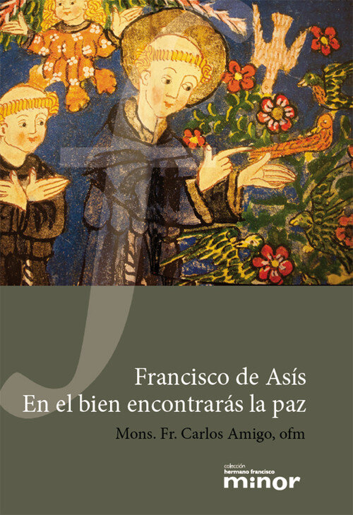 FRANCISCO DE ASIS. EN EL BIEN ENCONTRARAS LA PAZ