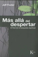 MAS ALLA DEL DESPERTAR-EL FINAL DE LA BUSQUEDA ESPIRITUAL