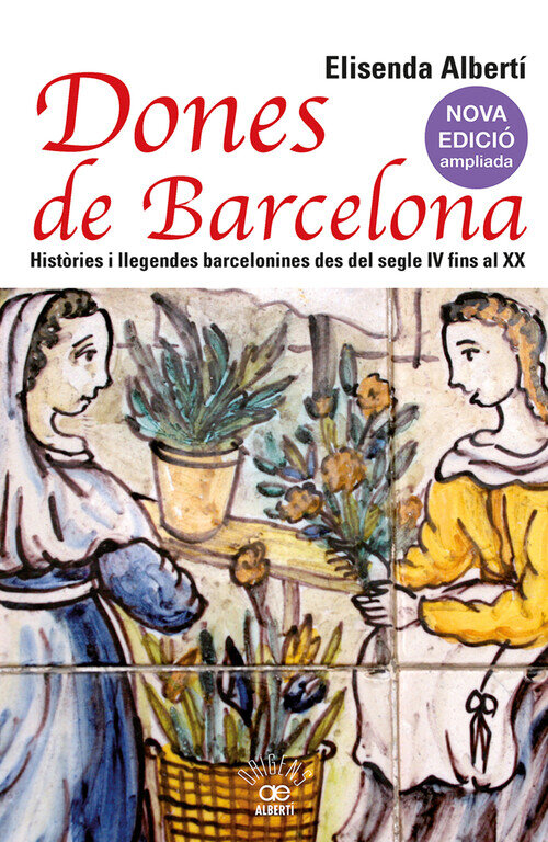DONES DE BARCELONA. HISTORIES I LLEGENDES BARCELONINES DES D
