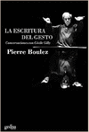 ESCRITURA DEL GESTO, LA. CONVERSACIONES CON CECILE GILLY