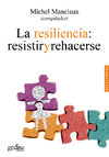 RESILIENCIA: RESISTIR Y REHACERSE, LA
