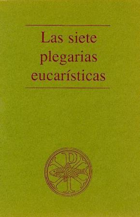 SIETE PLEGARIAS EUCARISTICAS, LAS