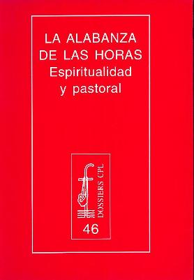 ALABANZA DE LAS HORAS, LA : ESPIRITUALIDAD Y PASTORAL