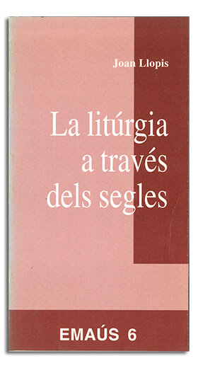 LITURGIA A TRAVES DELS SEGLES, LA