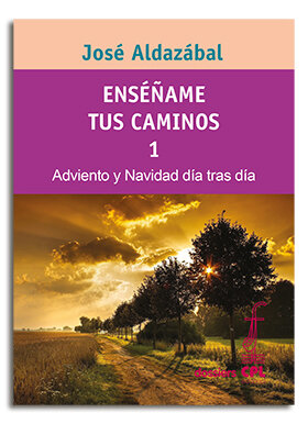 ENSE�AME TUS CAMINOS 1. ADVIENTO Y NAVIDAD DIA TRAS DIA