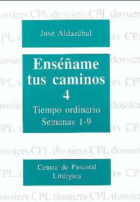 ENSE�AME TUS CAMINOS 4. TIEMPO ORDINARIO. SEMANAS 1 A 9