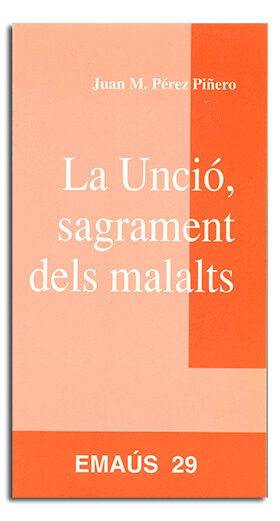 UNCION, SACRAMENTO DE LOS ENFERMOS, LA