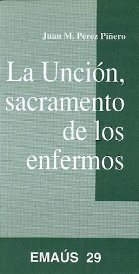 UNCION, SACRAMENTO DE LOS ENFERMOS, LA